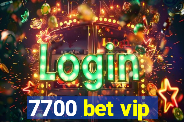 7700 bet vip
